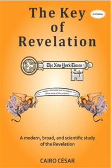 The Key Of Revelation - A Modern Broad And Scientific Study Of The Revelation - cover