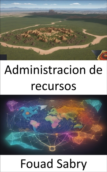 Administracion de recursos - Maximizar la eficiencia y la sostenibilidad en la gestión de recursos una guía completa - cover