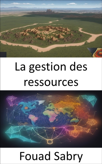 La gestion des ressources - Maximiser l'efficacité et la durabilité dans la gestion des ressources un guide complet - cover