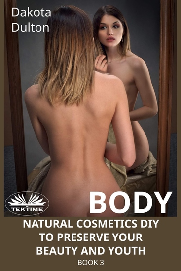 Body Natural Cosmetics Diy To Preserve Your Beauty And Youth - Book 3 - cover