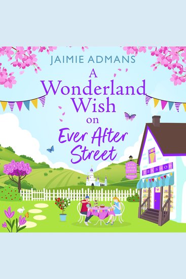 A Wonderland Wish on Ever After Street - A warmhearted whimsical romance from Jaimie Admans - cover