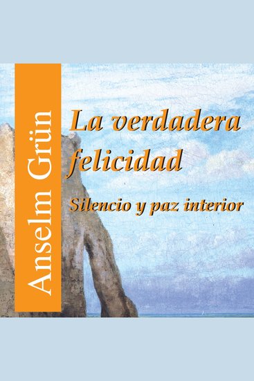 La verdadera felicidad - Silencio y paz interior - cover