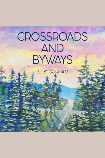 Crossroads And Byways - Stories of Memory and Connection - cover