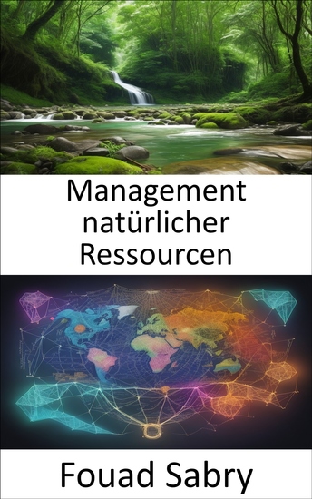Management natürlicher Ressourcen - Preserving Our Planet ein umfassender Leitfaden zum Management natürlicher Ressourcen - cover