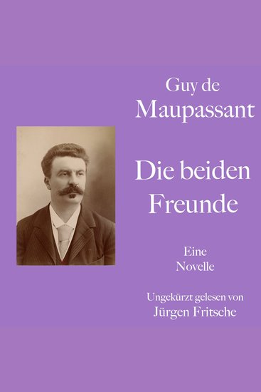 Guy de Maupassant: Die beiden Freunde - Eine Novelle Ungekürzt gelesen - cover