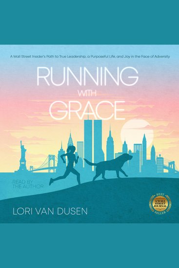 Running with Grace - A Wall Street Insider’s Path to True Leadership a Purposeful Life and Joy in the Face of Adversity - cover