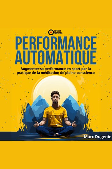 Performance automatique - Augmenter sa performance en sport par la pratique de la méditation de pleine conscience - cover