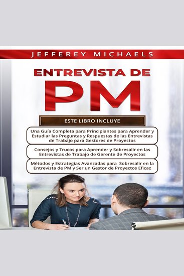 ENTREVISTA DE PM 3 LIBROS EN 1 - Una Guia Completa Para Estudiar Para Las Entrevistas de Trabajo de PM + Métodos y Estrategias Avanzados Para Sobresalir en las Entrevistas de PM - cover