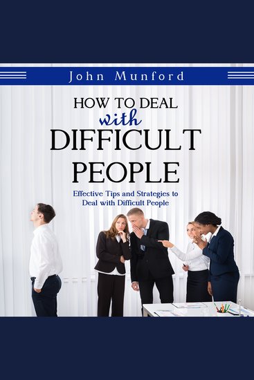 How to Deal with Difficult People - Effective Tips and Strategies to Deal with Difficult People - cover