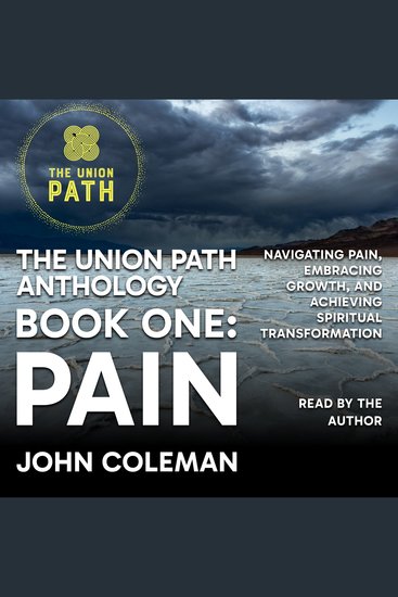Union Path Anthology Book One The: Pain - Navigating Pain Embracing Growth and Achieving Spiritual Transformation - cover