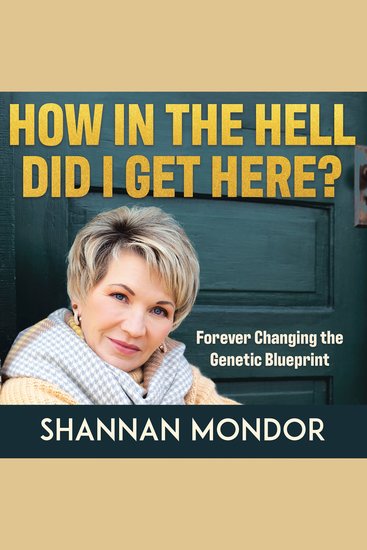 How In the Hell Did I Get Here? - Forever Changing the Genetic Blueprint - cover