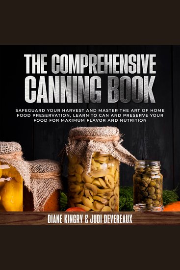 The Comprehensive Canning Book - Safeguard Your Harvest and Master the Art of Home Food Preservation Learn to Can and Preserve Your Food for Maximum Flavor and Nutrition - cover