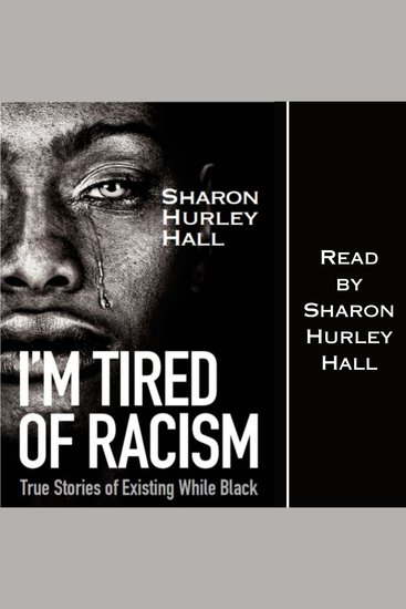 I'm Tired of Racism - True Stories of Existing While Black - cover