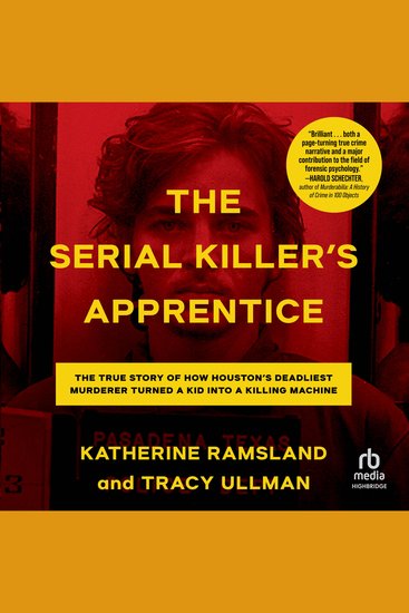 The Serial Killer's Apprentice - The True Story of How Houston's Deadliest Murderer Turned a Kid into a Killing Machine - cover