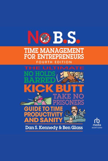 No BS Time Management for Entrepreneurs - The Ultimate No Holds Barred Kick Butt Take No Prisoners Guide to Time Productivity and Sanity - cover