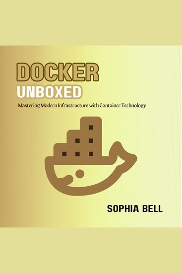 Docker Unboxed - Mastering Modern Infrastructure with Container Technology - cover