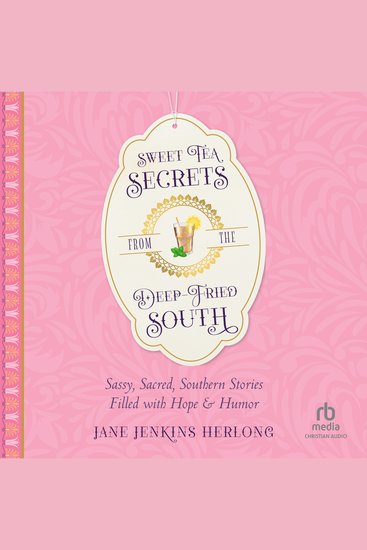 Sweet Tea Secrets from the Deep-Fried South - Sassy Sacred Southern Stories Filled with Hope and Humor - cover