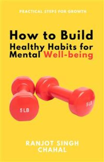 How to Build Healthy Habits for Mental Well-being: Practical Steps for Growth - cover