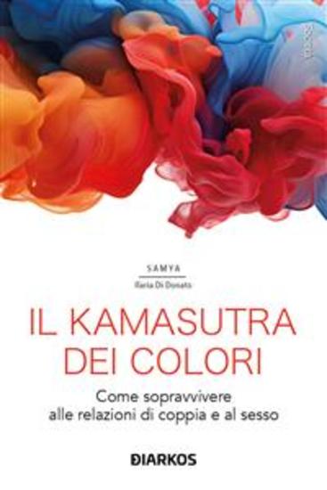 Il Kamasutra dei colori - Come sopravvivere alle relazioni di coppia e al sesso - cover