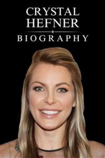 Crystal Hefner Biography - Crystal Hefner's Journey from the Playboy Mansion to Self-Discovery - cover