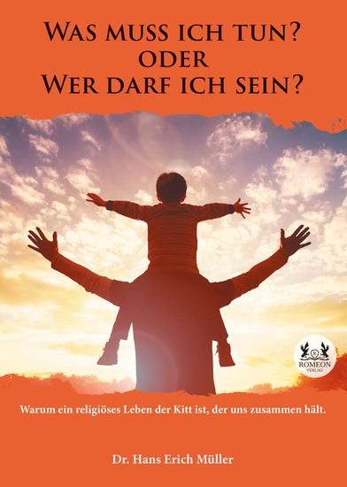 Was muss ich tun? oder Wer darf ich sein? - Warum ein religiöses Leben der Kitt ist der uns zusammen hält - cover