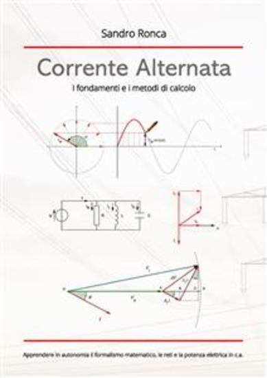 Corrente Alternata - I fondamenti e i metodi di calcolo - cover