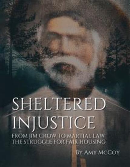 Sheltered Injustice - From Jim Crow to Martial Law: The Struggle For Fair Housing - cover