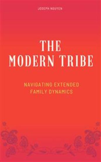 The Modern Tribe - Navigating Extended Family Dynamics - cover