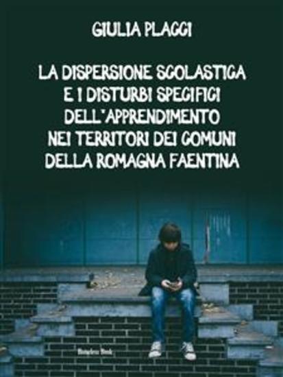 La dispersione scolastica e i Disturbi Specifici dell'Apprendimento nei territori dei Comuni della Romagna Faentina - cover