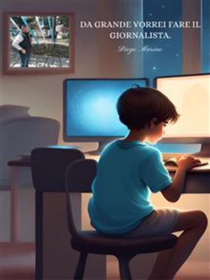 Da grande vorrei fare il Giornalista - E ci sono riuscito - cover