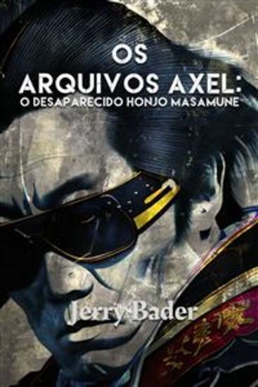 Os Arquivos Axel: O Desaparecido Hōnjo Massamune - O Investigador Axel Webb É Contratado Por Um Agente Japonês Naichō Por Recomendação De Seu Amigo - cover