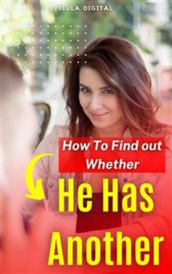How To Find Out Whether He Has Another - cover