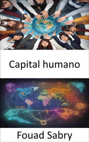 Capital humano - Liberar el capital humano el camino hacia la prosperidad y la innovación - cover