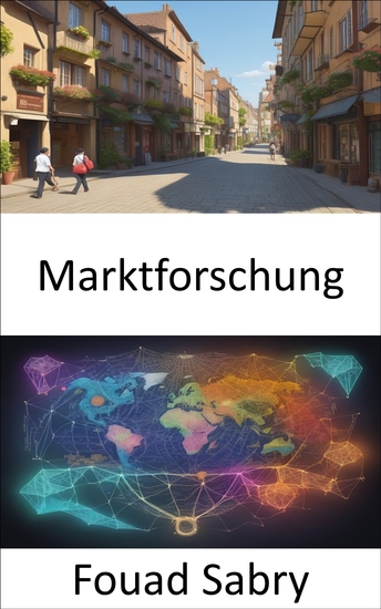Marktforschung - Beherrschung der Marktforschung Strategien für fundierte Entscheidungen und Geschäftserfolg - cover