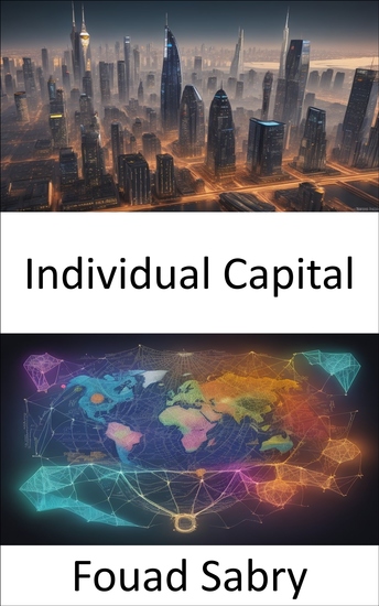 Individual Capital - Maximizing Your Personal Wealth and Success Unleash the Power of Individual Capital - cover