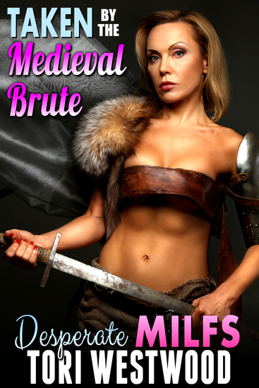 Taken By The Medieval Brute - Milf Erotica Breeding Erotica - cover