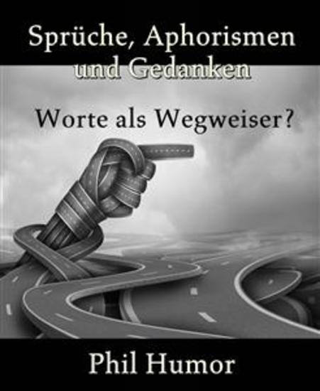 Sprüche Aphorismen und Gedanken - Worte als Wegweiser? - cover