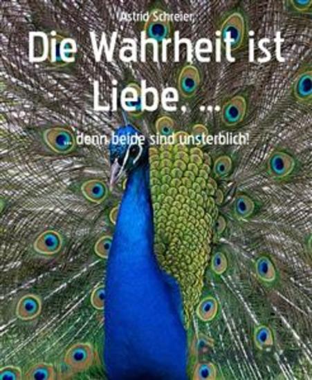 Die Wahrheit ist Liebe - denn beide sind unsterblich! - cover