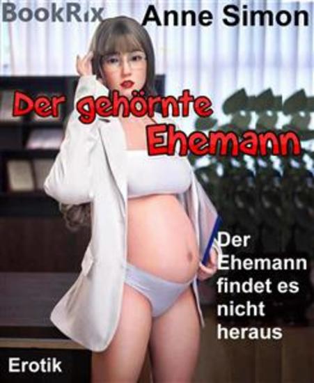 Der gehörnte Ehemann - Der Ehemann findet es nicht heraus - cover