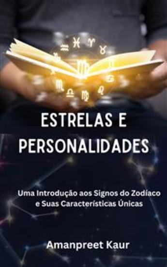 Estrelas e Personalidades: Uma Introdução aos Signos do Zodíaco e Suas Características Únicas - cover