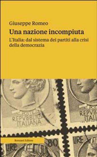 Una nazione incompiuta - L’Italia: dal sistema dei partiti alla crisi della democrazia - cover