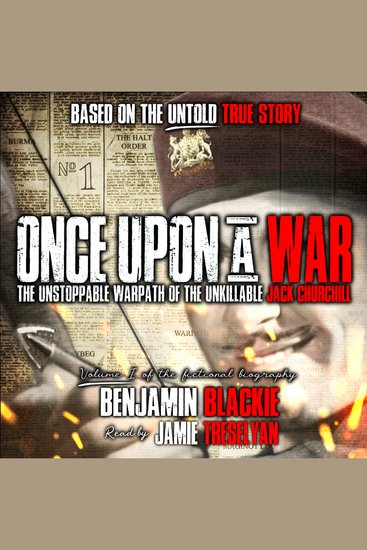 Once Upon a War - The Unstoppable Warpath of the Unkillable Jack Churchill - cover
