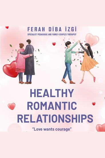 Healthy Romantic Relationships - Love wants courage - cover
