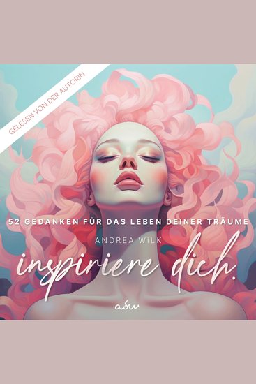 Inspiriere dich - 52 Gedanken für das Leben deiner Träume - cover