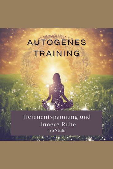 Autogenes Training - Tiefenentspannung und innere Ruhe - cover