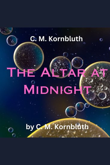 CM Kornbluth: The Altar at Midnight - Doing something for humanity may be fine—for humanity—but rough on the individual! - cover