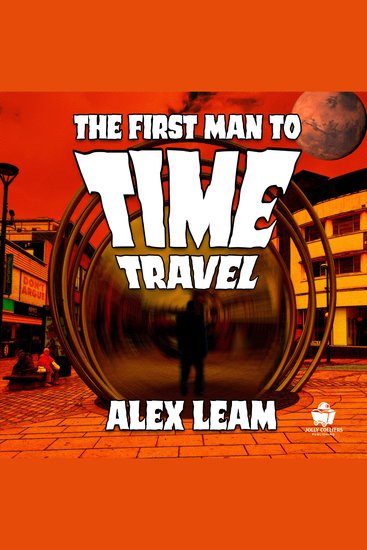 The First Man to Time Travel - What Would They Think If They Could See You Now? - cover