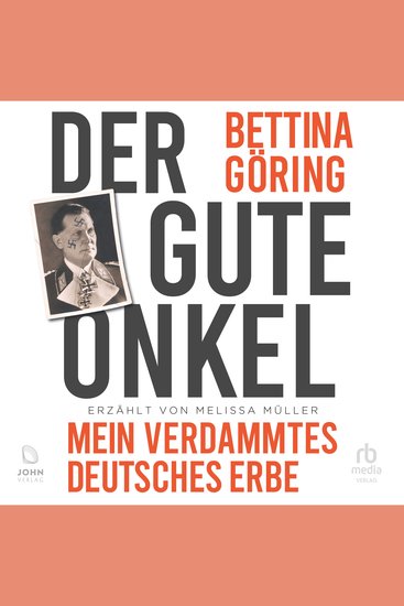 Der gute Onkel: Mein verdammtes deutsches Erbe - Die Großnichte von Nazi-Verbrecher Hermann Göring reflektiert ihre NS-Familiengeschichte - cover