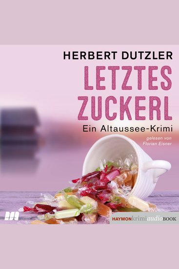 Letztes Zuckerl - Ein Altaussee-Krimi - cover