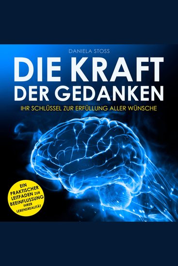 Die Kraft der Gedanken - Ihr Schlüssel zur Erfüllung aller Wünsche (Ungekürzt) - cover
